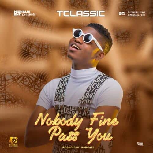 AUDIO T Classic – Nobody Fine Pass You MP3 DOWNLOAD