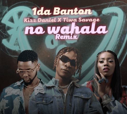 1da Banton – No Wahala (Remix) Ft. Kizz Daniel X Tiwa Savage