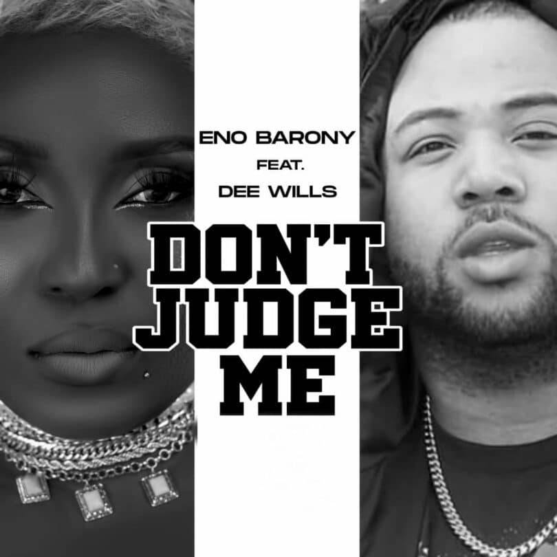 AUDIO Eno Barony - Don't Judge Me Ft. Dee Wills MP3 DOWNLOAD