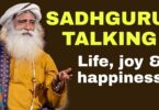 VIDEO: Sadhguru Talking About Life, Joy & Happiness.