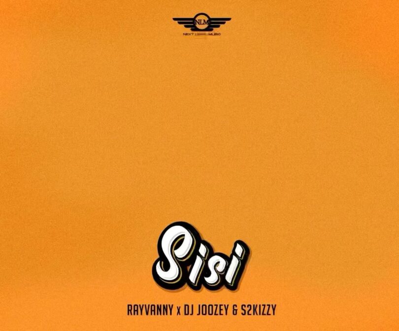 Rayvanny Ft DJ Joozey X S2kizzy – Sisi LYRICS