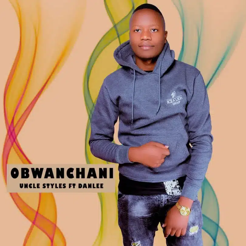 AUDIO Uncle Styles Ft Danlee - Obwanchani MP3 DOWNLOAD