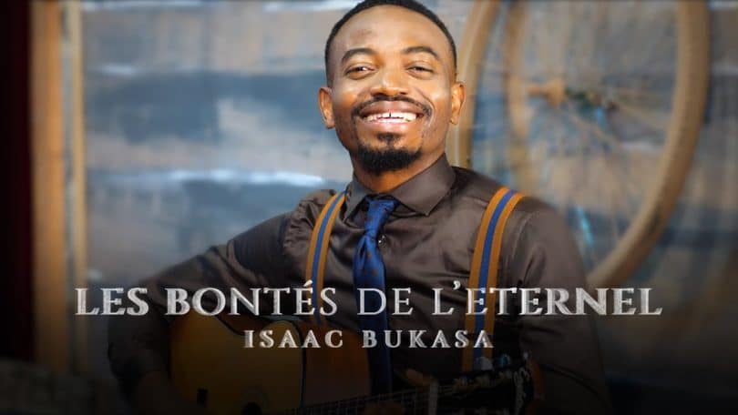 AUDIO Isaac Bukasa - Les Bontés De L’éternel MP3 DOWNLOAD