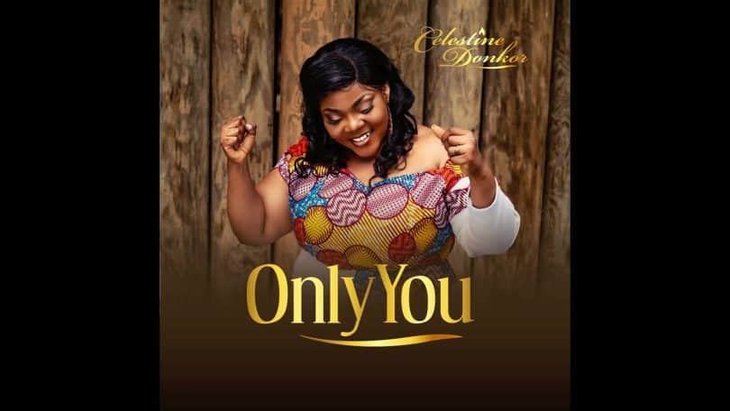 AUDIO Celestine Donkor - Only You MP3 DOWNLOAD