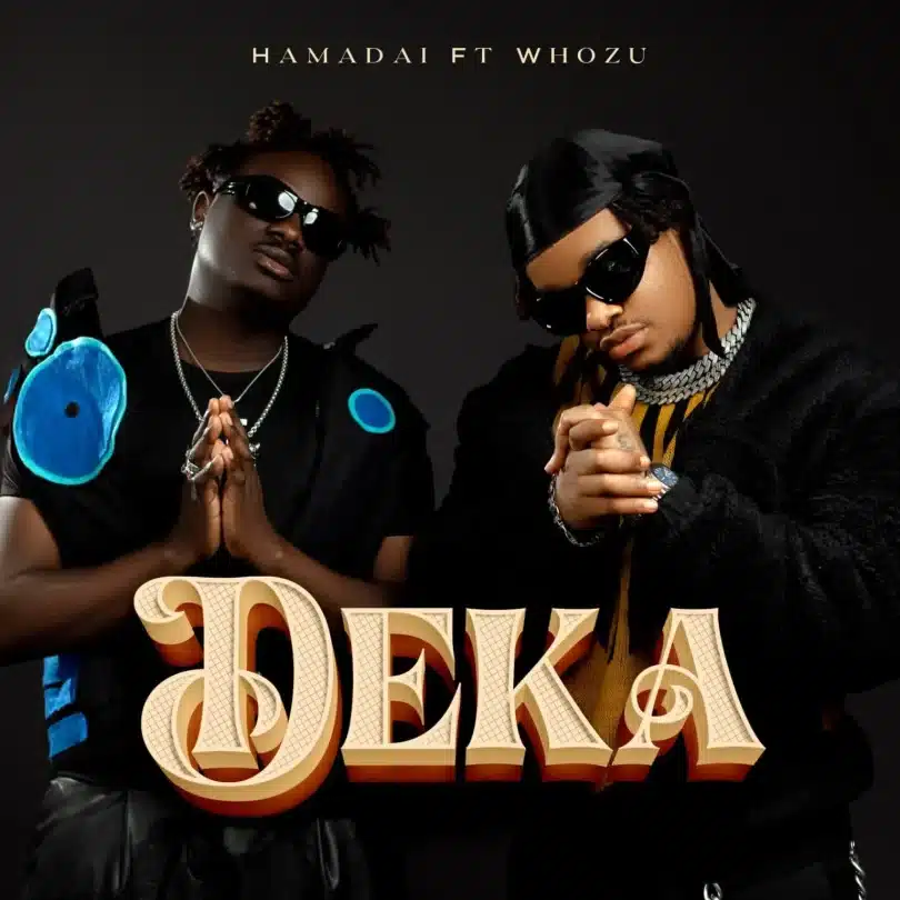 AUDIO Hamadai Ft Whozu – Deka MP3 DOWNLOAD