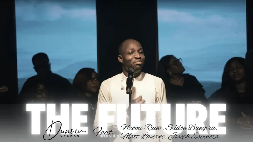 Dunsin Oyekan Ft ​The Naomi Raine - The Future
