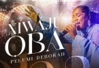 Pelumi Deborah – Niwaju Oba MP3 DOWNLOAD