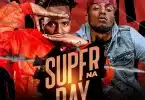 Super Na Ray Ft JC Kalinks – Naba Nabo MP3 DOWNLOAD