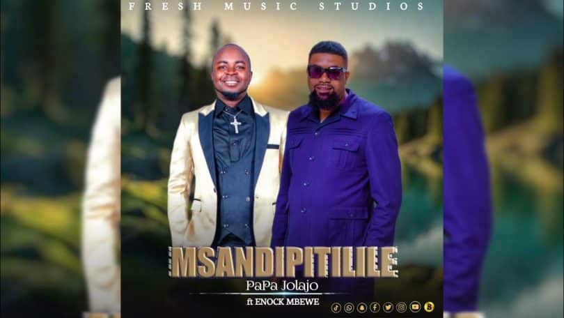 AUDIO Papa Jolajo Ft Enock Mbewe - Msandipitilile MP3 DOWNLOAD