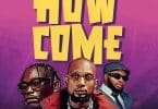 Billnass - How Come Ft. Sir Holly X Jaivah MP3 DOWNLOAD