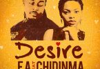 AUDIO F.A Ft. Chidinma - Desire Mp3 Download